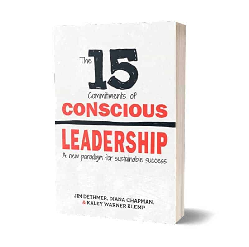 The 15 Commitments of Conscious Leadership: A New Paradigm for Sustainable Success
Book by Diana Chapman, Jim Dethmer, and Kaley Klemp