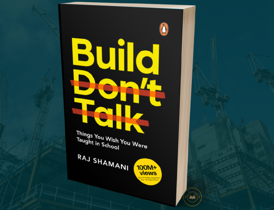 Build, Don't Talk: Things You Wish You Were Taught in School
Book by Raj Shamani