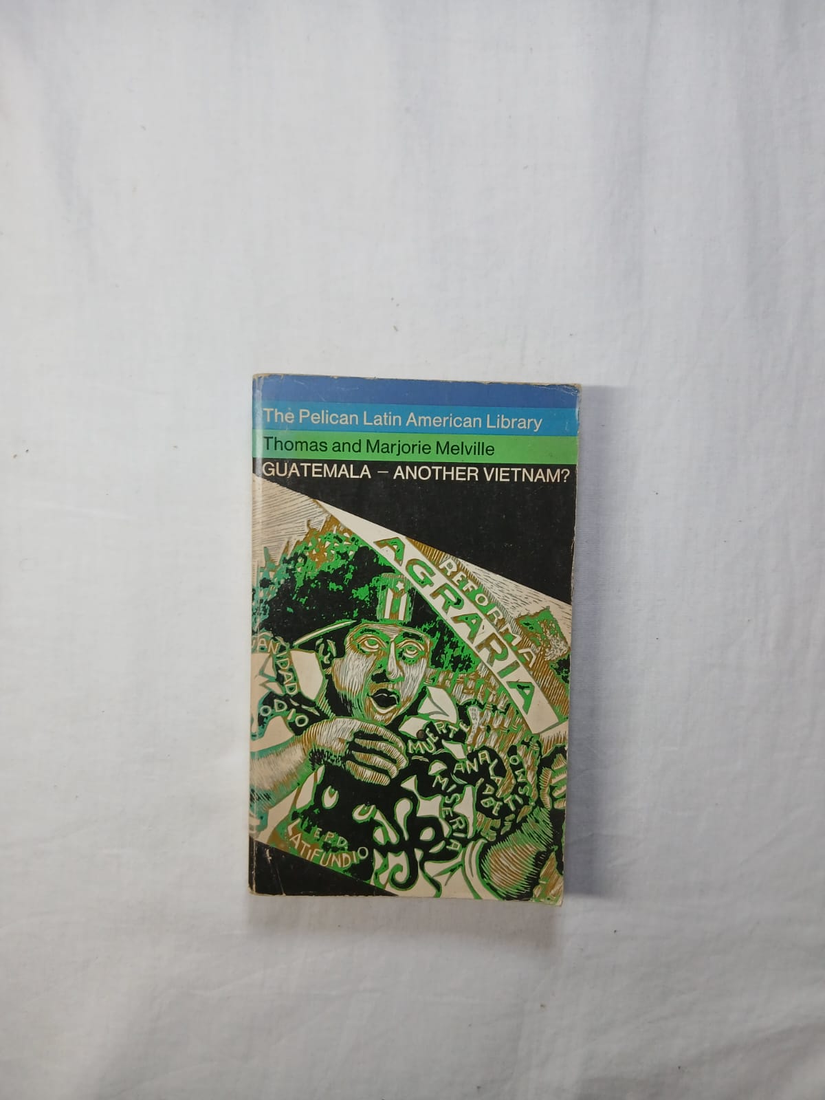 Guatemala – Another Vietnam? by Thomas Melville & Marjorie Melville