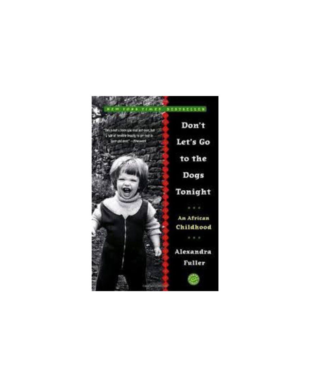 Don’t Let’s Go to the Dogs Tonight — Alexandra Fuller