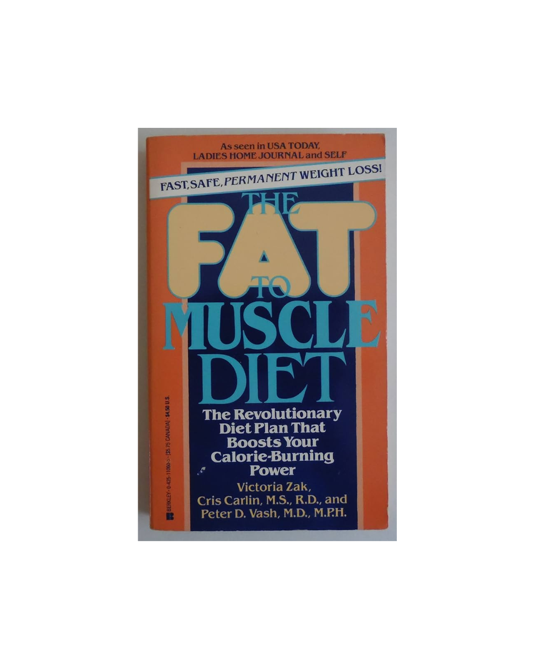 The Fat-to-Muscle Diet: The Revolutionary Diet Plan That Boosts Calorie-Burning Power — Victoria Zak, Cris Carlin, M.S., R.D., & Peter D. Vash, M.D., M.P.H.