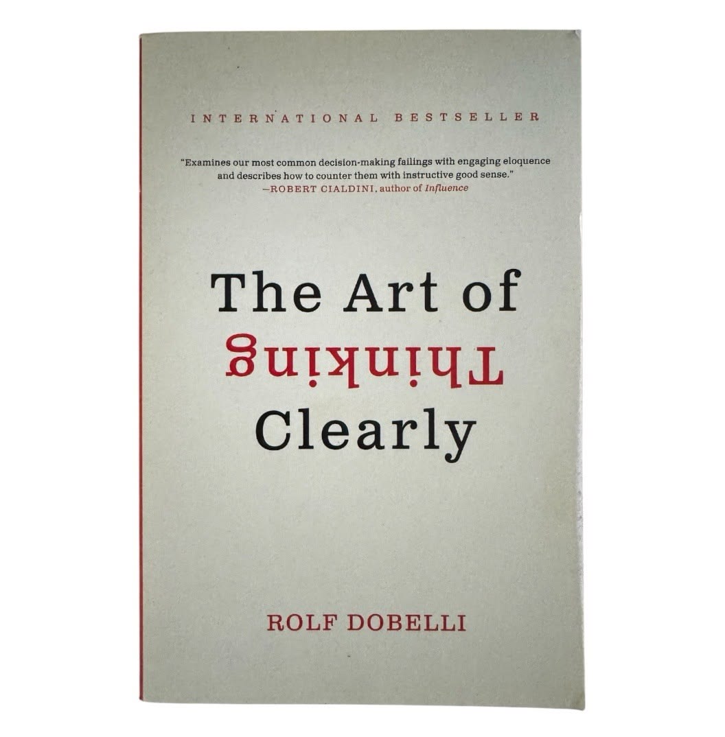 The Art of Thinking Clearly by Rolf Dobelli