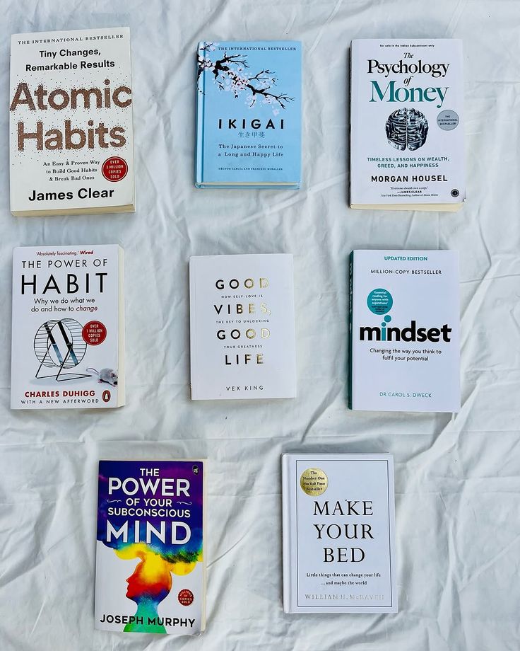 1. Atomic Habits 2. Ikigai 3. Psychology of Money 4. The Power of Habit 5. Good Vibes Good Life 6. Mindset 7. The Power of Your Subconscious Mind 8. Make Your Bed