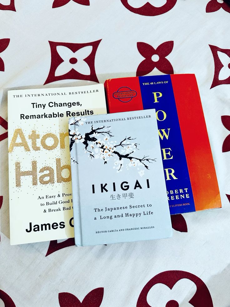 1. Atomic Habits by James Clear 2. Ikigai by Francesc Miralles and Hector Garcia 3. The 48 Laws of Power by Robert Greene