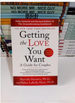 "Getting the Love You Want" Book By Harville Hendrix, Ph.D., and Helen LaKelly Hunt, Ph.D.