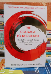 The Courage to Be Disliked: The Japanese Phenomenon That Shows You How to Change Your Life and Achieve Real Happiness