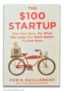 The $100 Startup: Reinvent the Way You Make a Living, Do What You Love, and Create a New Future