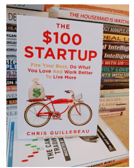 The $100 Startup: Reinvent the Way You Make a Living, Do What You Love, and Create a New Future