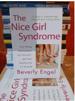 The Nice Girl Syndrome: Stop Being Manipulated and Abused -- and Start Standing Up for Yourself