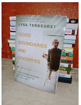 Good Boundaries and Goodbyes: Loving Others Without Losing the Best of Who You Are