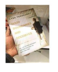 Good Boundaries and Goodbyes: Loving Others Without Losing the Best of Who You Are