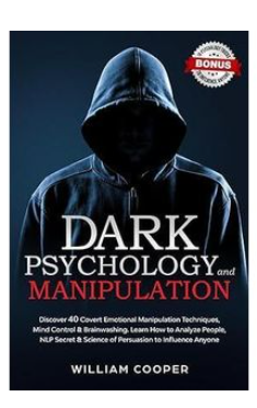 Dark Psychology and Manipulation: Dark Psychology and Manipulation: Discover 40 Covert Emotional Manipulation Techniques, Mind Control & Brainwashing. ... Body Language Human Behavior, Gaslight)