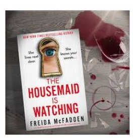 The Housemaid Is Watching: An absolutely gripping psychological thriller packed with twists