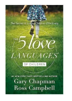 The 5 Love Languages of Children: The Secret to Loving Children Effectively book by Dr. Gary Chapman and Dr. Ross Campbell