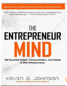 Books The Entrepreneur Mind: 100 Essential Beliefs, Characteristics, And Habits Of Elite Entrepreneurs Book By Kevin Johnson