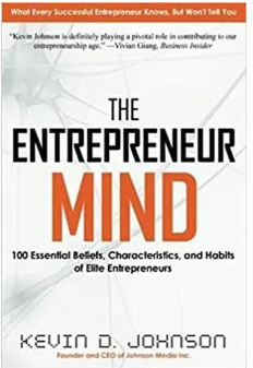 Books The Entrepreneur Mind: 100 Essential Beliefs, Characteristics, And Habits Of Elite Entrepreneurs Book By Kevin Johnson