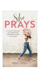 Books She Prays: A 31-Day Journey to Confident Conversations with God Book by Debbie Lindell