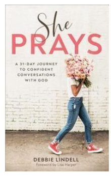 Books She Prays: A 31-Day Journey to Confident Conversations with God Book by Debbie Lindell