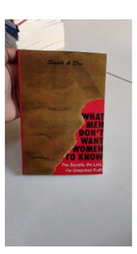 Books What Men Don't Want Women To Know: The Secrets, The Lies, The Unspoken Truth