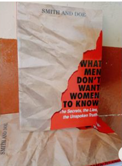 Books What Men Don't Want Women To Know: The Secrets, The Lies, The Unspoken Truth