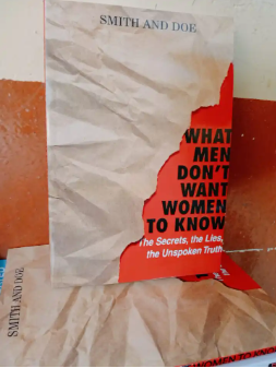 Books What Men Don't Want Women To Know: The Secrets, The Lies, The Unspoken Truth
