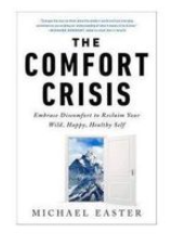 Books The Comfort Crisis: Embrace Discomfort To Reclaim Your Wild, Happy, Healthy Self Book by Michael Easter