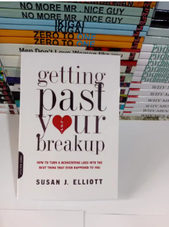 Getting Past Your Breakup: How to Turn a Devastating Loss into the Best Thing That Ever Happened to You
