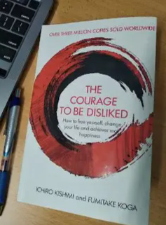 The Courage to Be Disliked: The Japanese Phenomenon That Shows You How to Change Your Life and Achieve Real Happiness