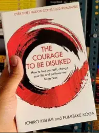 The Courage to Be Disliked: The Japanese Phenomenon That Shows You How to Change Your Life and Achieve Real Happiness