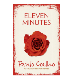 Eleven Minutes by Paulo Coelho Contemporary Fiction Novel Exploring Love Sexuality Self Discovery Emotional Healing Spiritual Awakening Relationships Desire and Personal Transformation Inspirational
