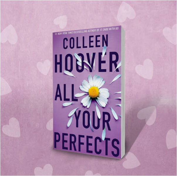 All Your Perfects by Colleen Hoover Romance Novel Contemporary Fiction Love Story Marriage Relationships Emotional Drama Healing Heartbreak Passion Bestselling Author Young Adult Adult Fiction