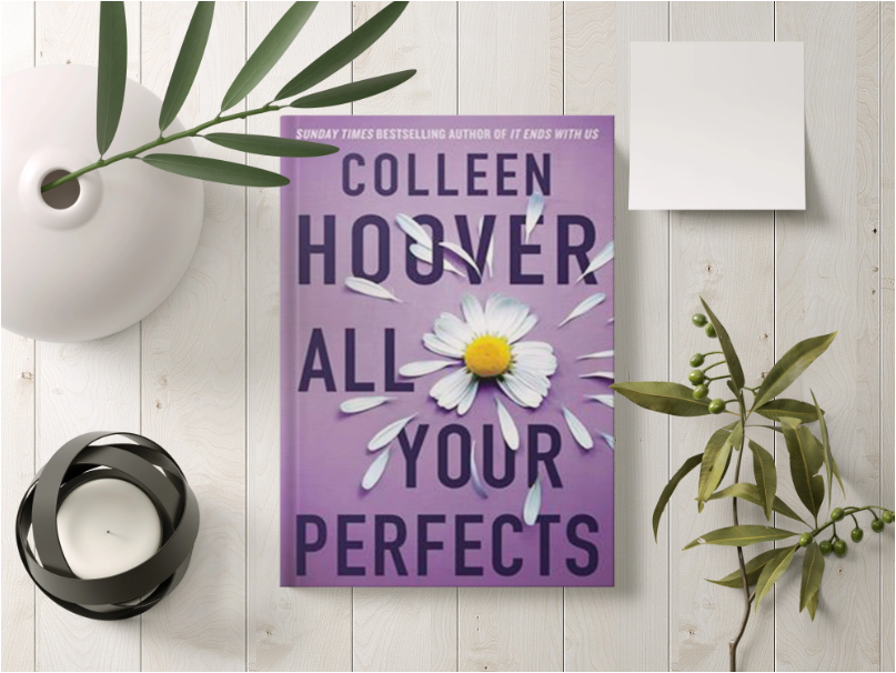 All Your Perfects by Colleen Hoover Romance Novel Contemporary Fiction Love Story Marriage Relationships Emotional Drama Healing Heartbreak Passion Bestselling Author Young Adult Adult Fiction