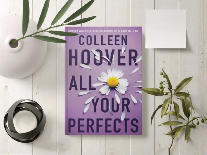 All Your Perfects by Colleen Hoover Romance Novel Contemporary Fiction Love Story Marriage Relationships Emotional Drama Healing Heartbreak Passion Bestselling Author Young Adult Adult Fiction