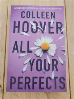 All Your Perfects by Colleen Hoover Romance Novel Contemporary Fiction Love Story Marriage Relationships Emotional Drama Healing Heartbreak Passion Bestselling Author Young Adult Adult Fiction