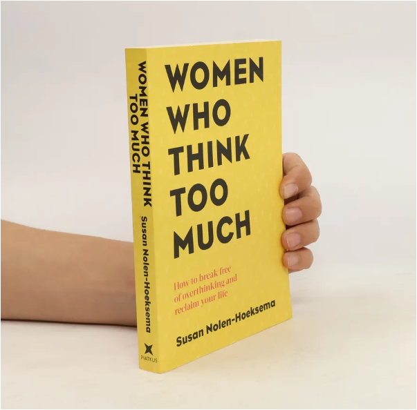 Women Who Think Too Much by Susan Nolen-Hoeksema Self-Help Psychology Book Overthinking Stress Anxiety Emotional Health Mental Clarity Personal Growth Life Skills Mindfulness Empowerment Women Confide