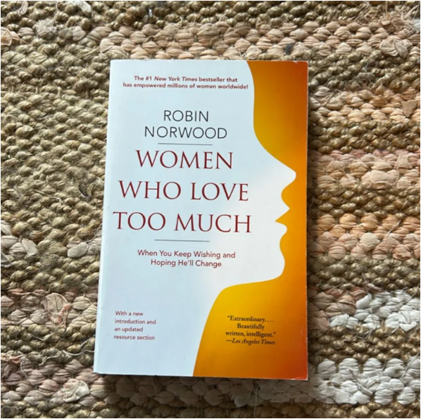 Women Who Love Too Much by Robin Norwood Self-Help Psychology Book Relationships Codependency Emotional Healing Personal Growth Love Addiction Healthy Boundaries Empowerment Women Life Skills Awarenes