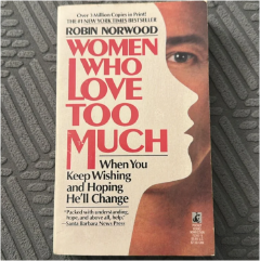 Women Who Love Too Much by Robin Norwood Self-Help Psychology Book Relationships Codependency Emotional Healing Personal Growth Love Addiction Healthy Boundaries Empowerment Women Life Skills Awarenes