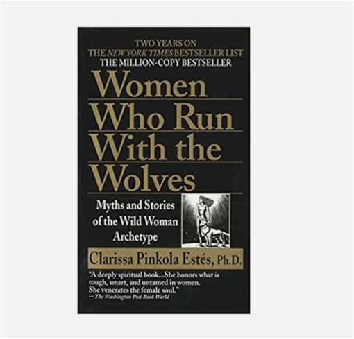 Women Who Run With the Wolves by Clarissa Pinkola Estés Psychology Book Feminine Archetypes Mythology Self-Help Personal Growth Empowerment Women Intuition Creativity Healing Wild Woman Storytelling S