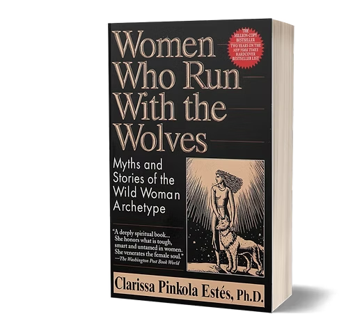 Women Who Run With the Wolves by Clarissa Pinkola Estés Psychology Book Feminine Archetypes Mythology Self-Help Personal Growth Empowerment Women Intuition Creativity Healing Wild Woman Storytelling S