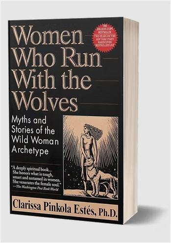 Women Who Run With the Wolves by Clarissa Pinkola Estés Psychology Book Feminine Archetypes Mythology Self-Help Personal Growth Empowerment Women Intuition Creativity Healing Wild Woman Storytelling S