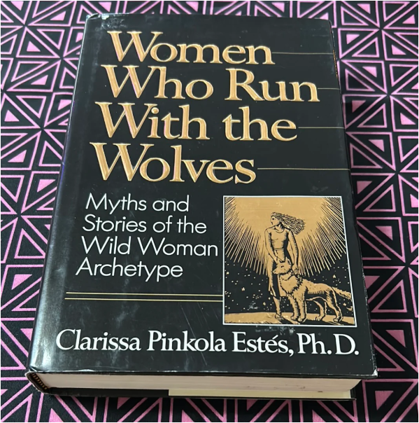 Women Who Run With the Wolves by Clarissa Pinkola Estés Psychology Book Feminine Archetypes Mythology Self-Help Personal Growth Empowerment Women Intuition Creativity Healing Wild Woman Storytelling S