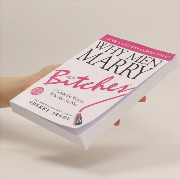 Why Men Marry Bitches by Sherry Argov Relationship Advice Book Dating Love Marriage Empowerment Women Confidence Self-Respect Assertiveness Boundaries Personal Growth Romantic Success Modern Relations