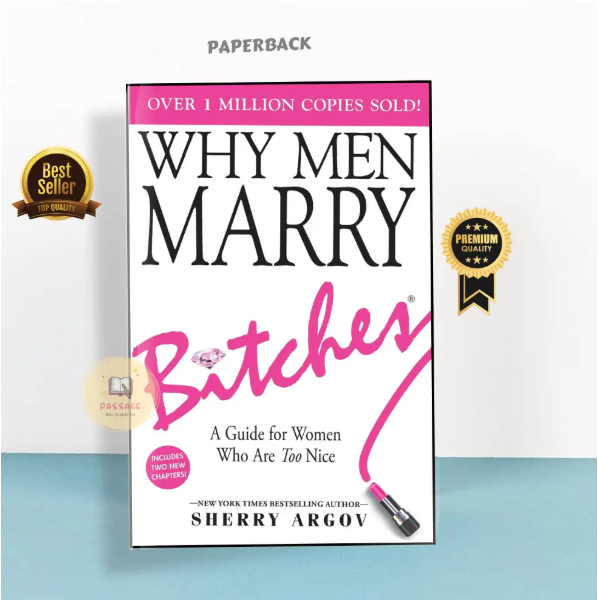 Why Men Marry Bitches by Sherry Argov Relationship Advice Book Dating Love Marriage Empowerment Women Confidence Self-Respect Assertiveness Boundaries Personal Growth Romantic Success Modern Relations