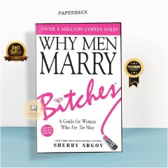 Why Men Marry Bitches by Sherry Argov Relationship Advice Book Dating Love Marriage Empowerment Women Confidence Self-Respect Assertiveness Boundaries Personal Growth Romantic Success Modern Relations