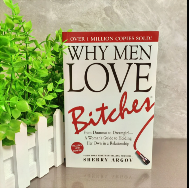 Why Men Love Bitches by Sherry Argov Dating Advice Book Relationships Confidence Empowerment Assertiveness Boundaries Self-Respect Women Attraction Love Success Personal Growth Modern Romance Life Les