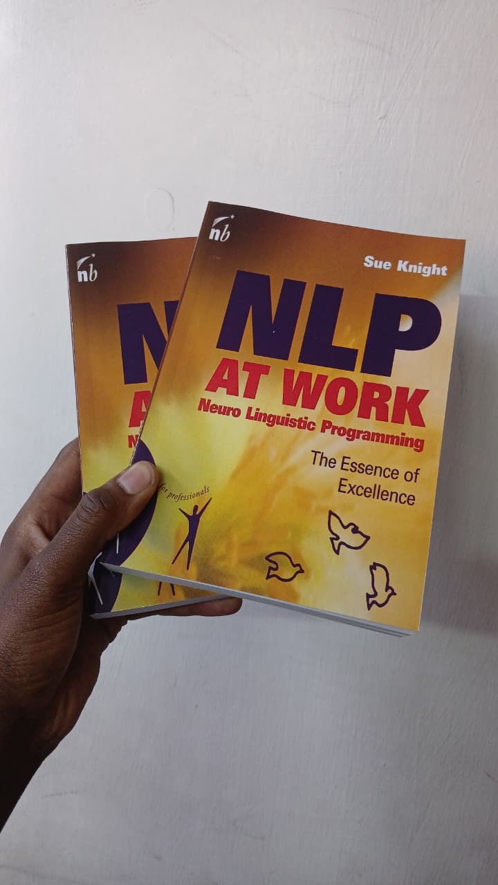 NLP at Work by Sue Knight: Neuro Linguistic Programming The Essence of Excellence | Communication Skills | Leadership | Coaching | Business Success | Personal Development Book