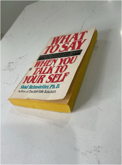 What to Say When You Talk to Yourself by Shad Helmstetter PhD | Positive Self Talk | Confidence Building | Motivation | Personal Development | Psychology Self Help Book