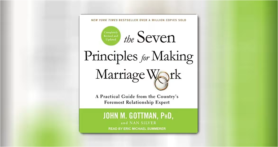 The Seven Principles for Making Marriage Work by John M. Gottman Ph.D. and Nan Silver | Relationship Advice | Marriage Counseling | Communication Skills | Love & Intimacy | Personal Development Book