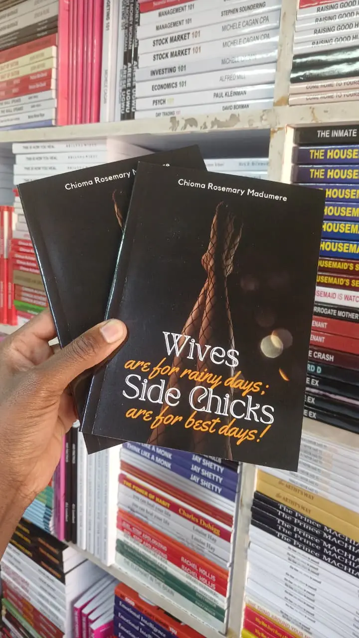Wives Are for Rainy Days; Side Chicks Are for Best Days! by Chioma Rosemary Madumere Exploring Modern Marriages, Infidelity, Narcissism, Love, Loyalty, Relationships, Emotional Drama, Bold Romance,