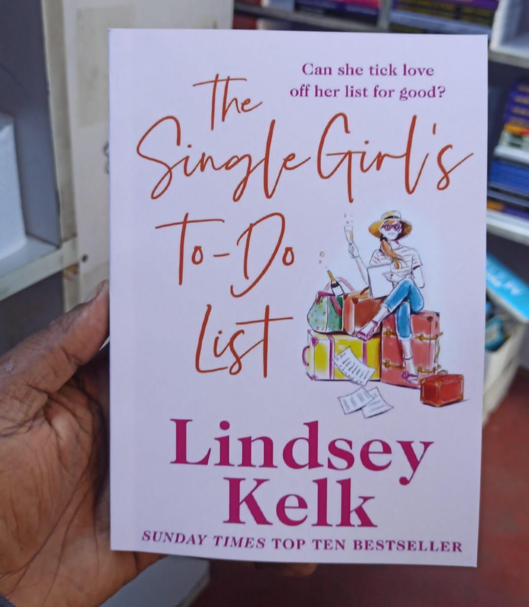 The Single Girl's To-Do List by Lindsey Kelk Romantic Comedy Novel on Love Friendship Dating Self Discovery Humor Modern Women Life Goals